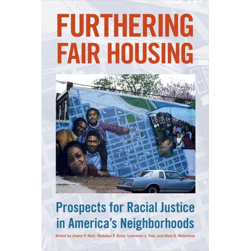 Furthering Fair Housing: Prospects for Racial Justice in America's Neighborhoods - Hardcover