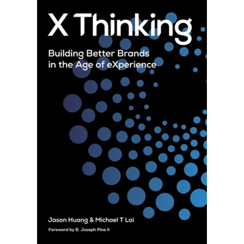 X Thinking: Building Better Brands in the Age of Experience - Hardcover