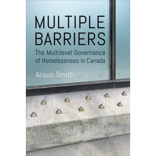 Multiple Barriers: The Multilevel Governance of Homelessness in Canada - Paperback
