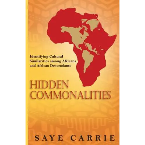 Hidden Commonalities: Identifying Cultural Similarities among Africans and African Descendants - Paperback
