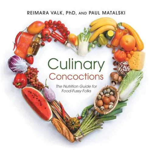 Culinary Concoctions: The Nutrition Guide for Food-Fussy Folks - Paperback