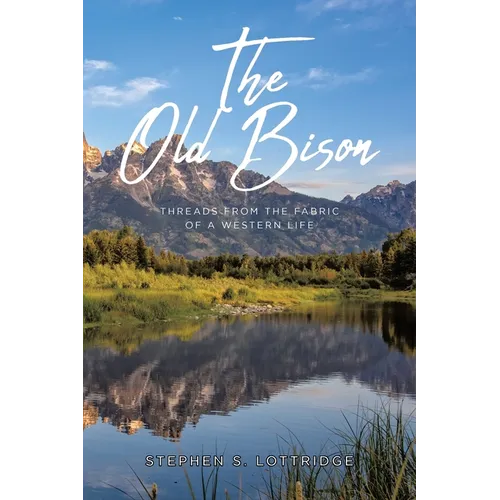 The Old Bison: Threads from the Fabric of a Western Life - Paperback