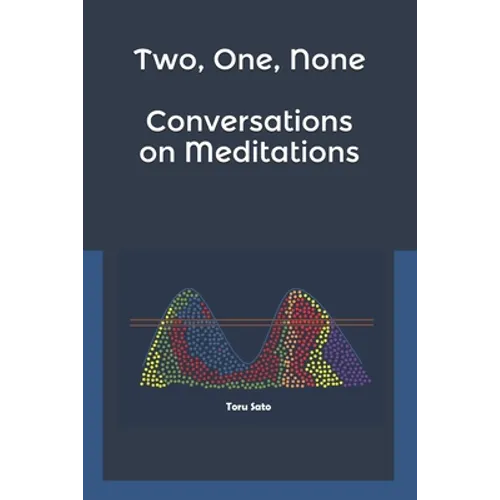 Two, One, None: Conversations on Meditations - Paperback