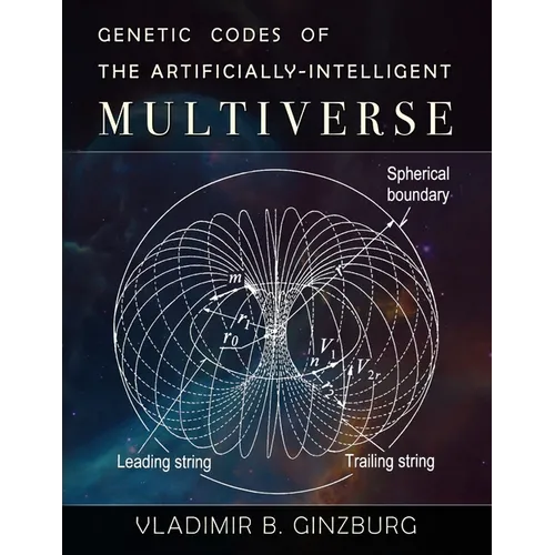 Genetic Codes of the Artificially-Intelligent Multiverse - Paperback