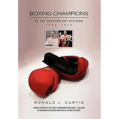 Boxing Champions of the Heavyweight Division 1882-2010 - Hardcover