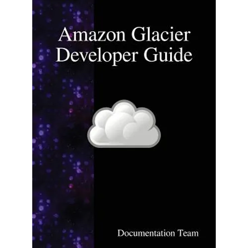 Amazon Glacier Developer Guide - Hardcover