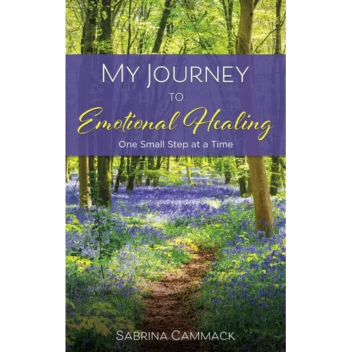 My Journey to Emotional Healing: one small step at a time - Paperback