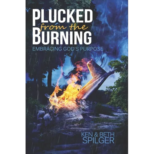Plucked from the Burning: Embracing God's Purpose - Paperback