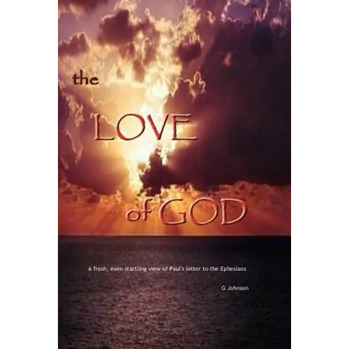 The Love of God: A startling revelation of Paul's letter to the Ephesians - Paperback