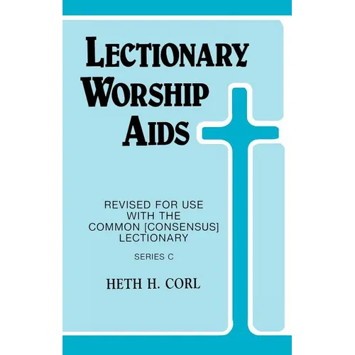 Lectionary Worship Aids: Revised For Use With Common (Consensus) Lectionary: Series C - Paperback