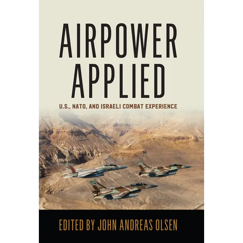 Airpower Applied: U.S., Nato, and Israeli Combat Experience - Paperback