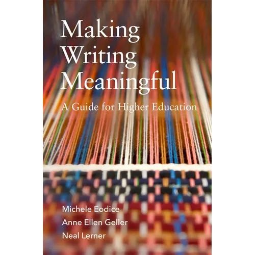 Making Writing Meaningful: A Guide for Higher Education - Hardcover