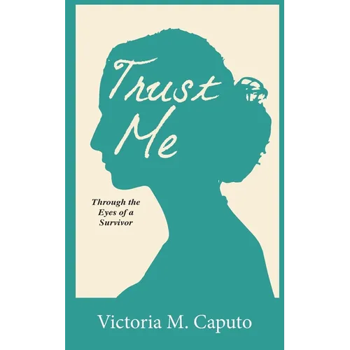 Trust Me: Through the Eyes of a Survivor - Paperback