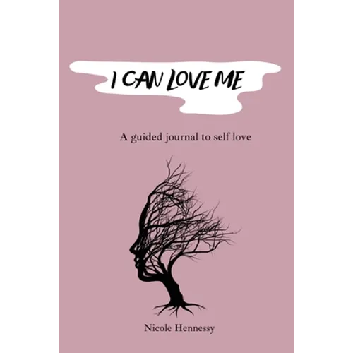I Can Love Me: A guided journal to self love - Paperback