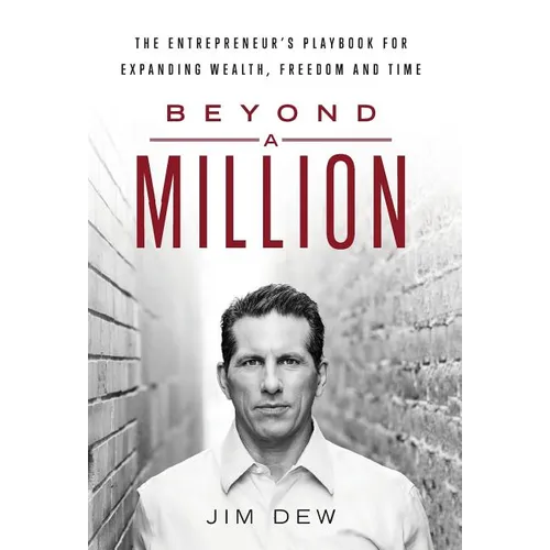 Beyond a Million: The Entrepreneur's Playbook for Expanding Wealth, Freedom and Time - Hardcover