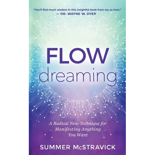 Flowdreaming: A Radical New Technique for Manifesting Anything You Want - Paperback