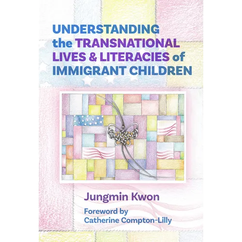 Understanding the Transnational Lives and Literacies of Immigrant Children - Paperback