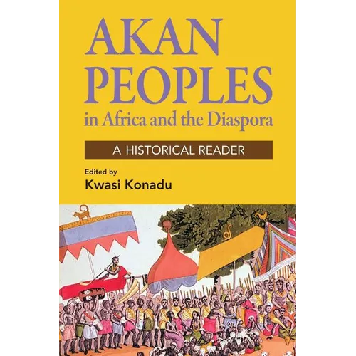 Akan Peoples: In Africa and the Diaspora - A Historical Reader - Paperback