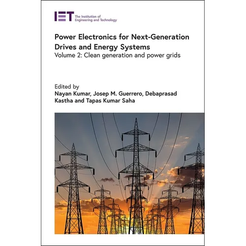 Power Electronics for Next-Generation Drives and Energy Systems: Clean Generation and Power Grids - Hardcover