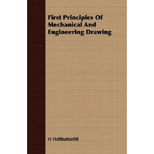 First Principles Of Mechanical And Engineering Drawing - Paperback
