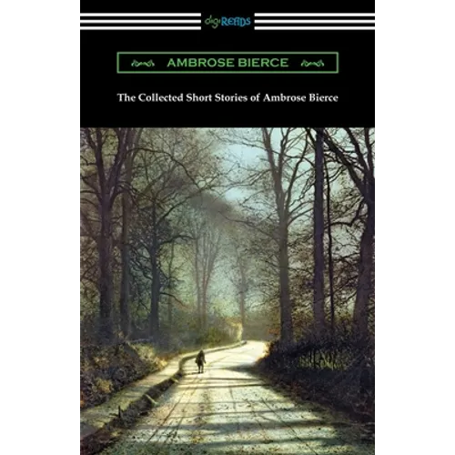 The Collected Short Stories of Ambrose Bierce - Paperback