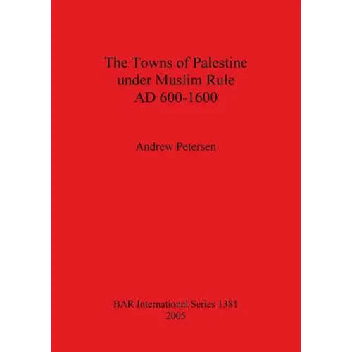 The Towns of Palestine under Muslim Rule AD 600-1600 - Paperback