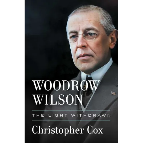 Woodrow Wilson: The Light Withdrawn - Hardcover