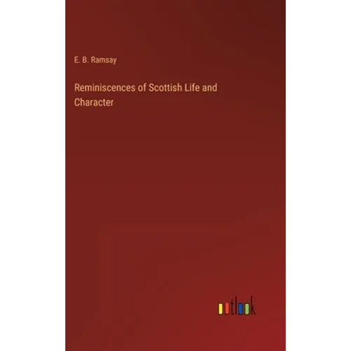 Reminiscences of Scottish Life and Character - Hardcover