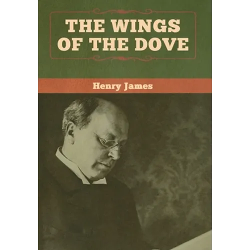 The Wings of the Dove (Volume I and II) - Hardcover