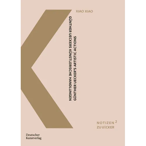 G?ther Ueckers K?stlerische Handlungen: Eine Interkulturelle Untersuchung Anhand Der Daoistischen Begriffe Wuwei, Ganying Und Ziran - Paperback