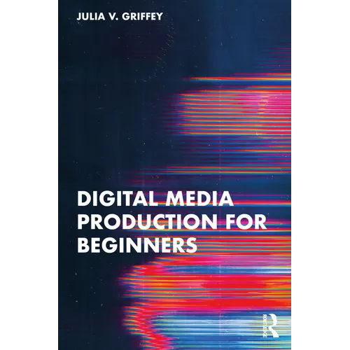 Digital Media Production for Beginners - Paperback