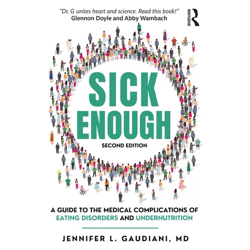 Sick Enough: A Guide to the Medical Complications of Eating Disorders and Undernutrition - Paperback