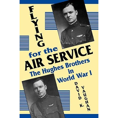 Flying for the Air Service: The Hughes Brothers in World War 1 - Paperback