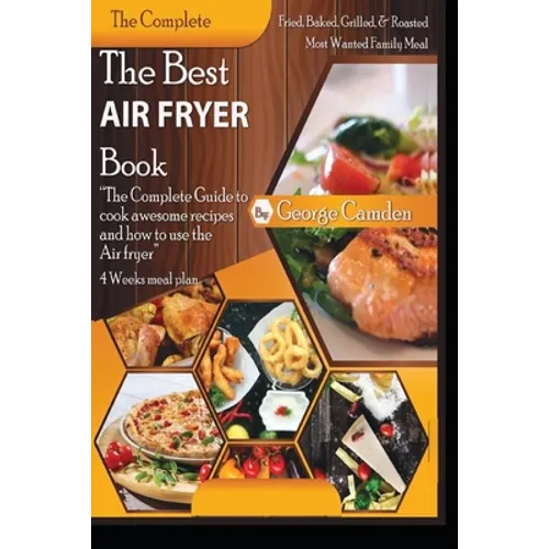 The Best Air fryer book: "The Complete Guide To Cook Awesome Recipes And How To Use The Air Fryer" - Paperback