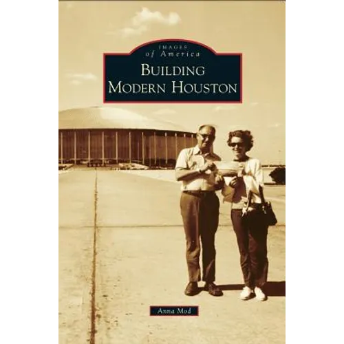Building Modern Houston - Hardcover