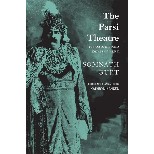 The Parsi Theatre: Its Origins and Development - Paperback