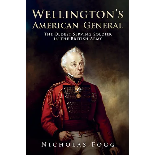 Wellington's American General: The Oldest Serving Soldier in the British Army - Hardcover
