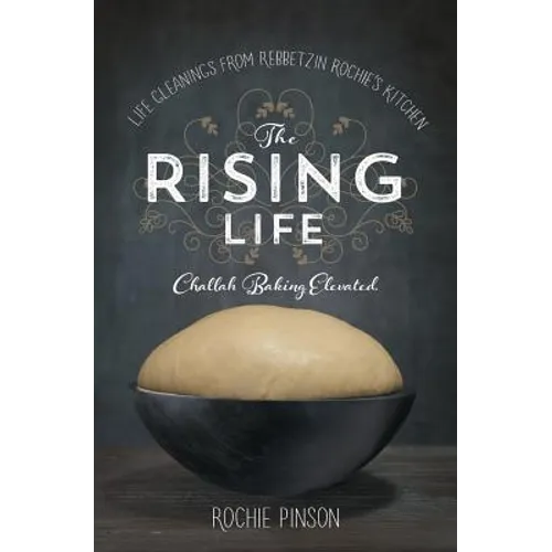 The Rising Life: Challah Baking. Elevated. - Paperback