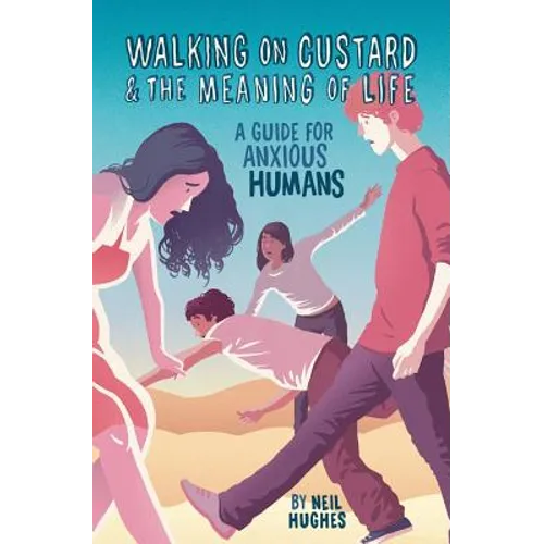 Walking on Custard & the Meaning of Life: A Guide for Anxious Humans - Paperback