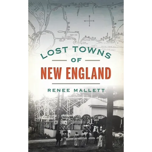 Lost Towns of New England - Hardcover