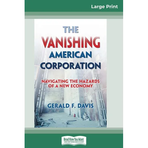 The Vanishing American Corporation: Navigating the Hazards of a New Economy (16pt Large Print Edition) - Paperback