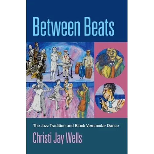 Between Beats: The Jazz Tradition and Black Vernacular Dance - Paperback