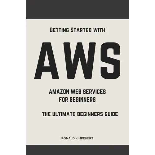 Aws: Aws Amazon Web Services for Beginners: Get Started with Aws - Paperback