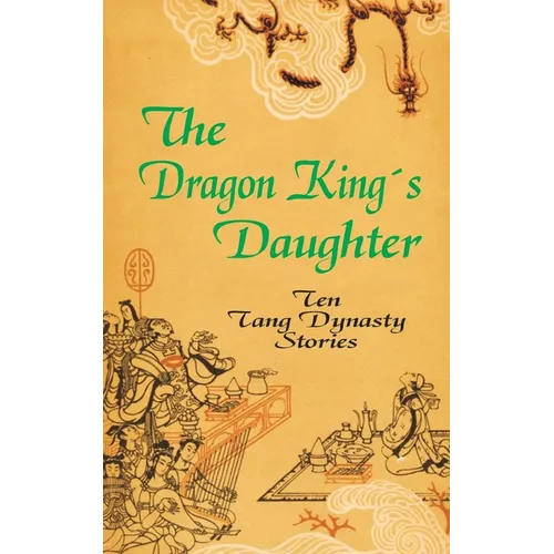 The Dragon King's Daughter: Ten Tang Dynasty Stories - Paperback