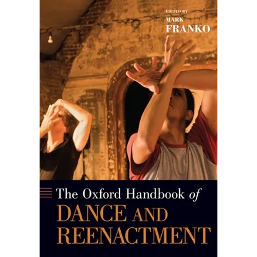 Oxford Handbook of Dance and Reenactment - Paperback