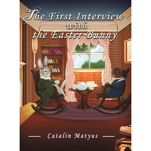 The First Interview with the Easter Bunny - Hardcover
