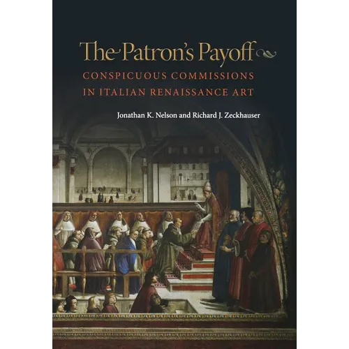 The Patron's Payoff: Conspicuous Commissions in Italian Renaissance Art - Paperback