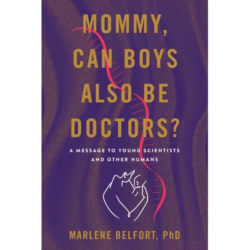 Mommy, Can Boys Also Be Doctors?: A Message to Young Scientists and Other Humans - Paperback