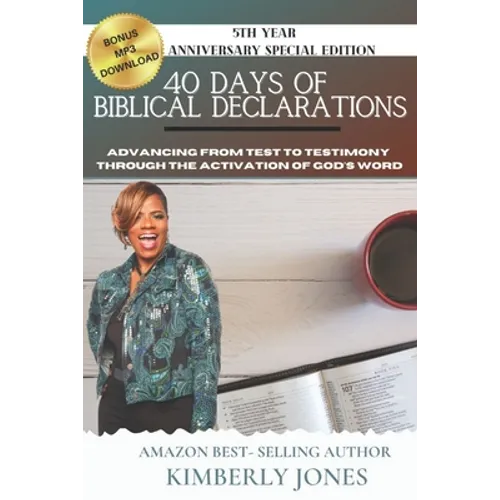 40 Days of Biblical Declarations: Advancing from Test to Testimony Through the Activation of God's Word - Paperback