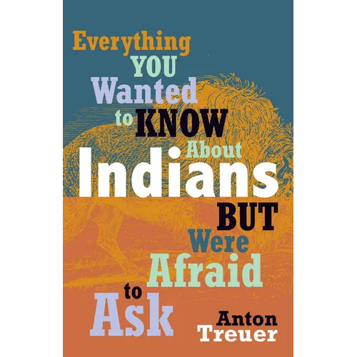 Everything You Wanted to Know about Indians But Were Afraid to Ask: Revised and Expanded - Library Binding